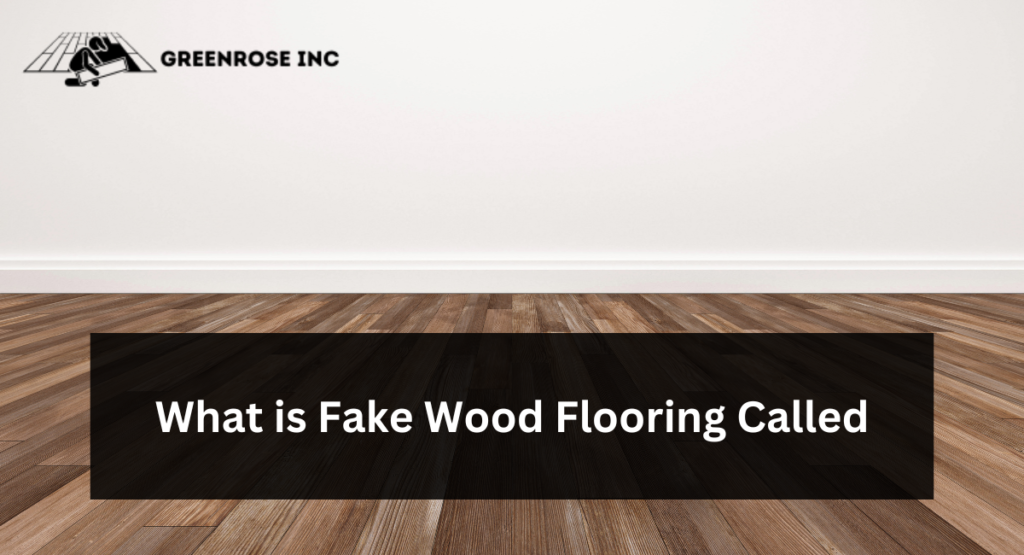 What is Fake Wood Flooring Called