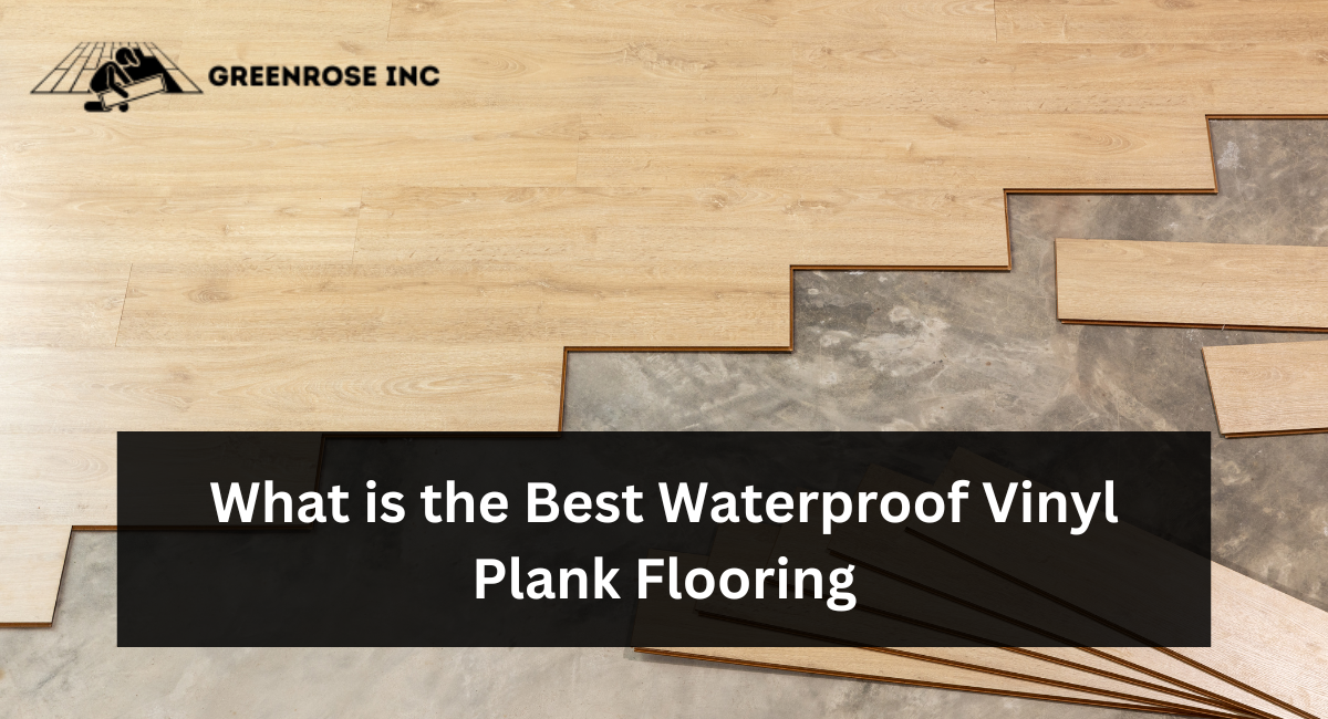 What is the best waterproof vinyl plank flooring