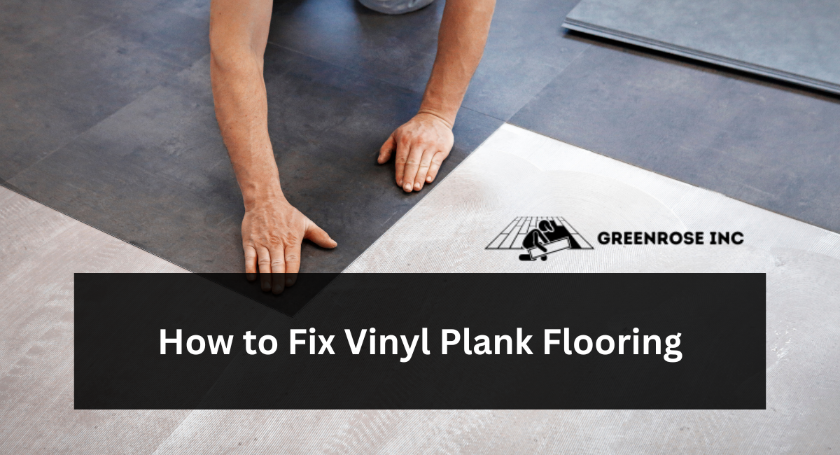 how to fix vinyl plank flooring