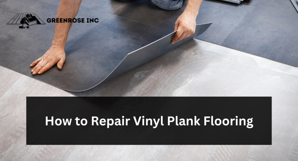 how to repair vinyl plank flooring